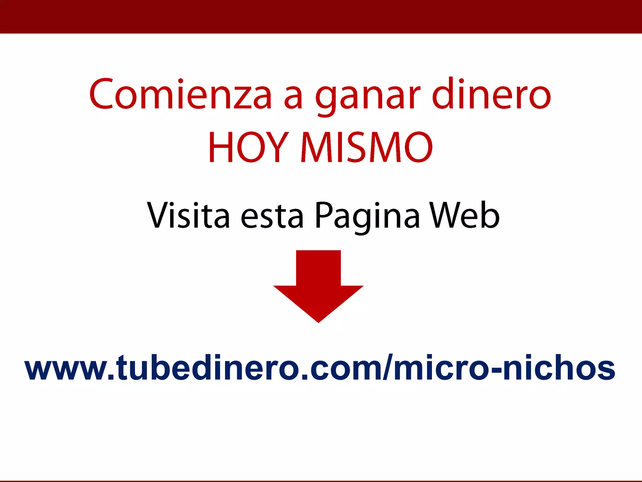 Comienza a ganar dinero HOY MISMOVisita esta Pagina Webwww.tubedinero.com/micro-nichos