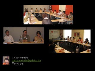 Izaskun Merodio
izaskunmerodio@yahoo.com
669 207 915
 