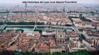 site historique de Lyon (vue depuis Fourvière)
 