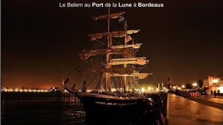 Le Belem au Port de la Lune à Bordeaux
 