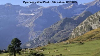 Pyrénées - Mont Perdu. Site naturel UNESCO
 