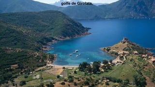 golfe de Girolata,
 