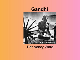 Gandhi Par Nancy Ward 