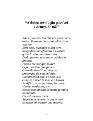 3
“A única revolução possível
é dentro de nós”
!
" # !
$ !
%
# #
& '
& '
(
!
)
%
 
