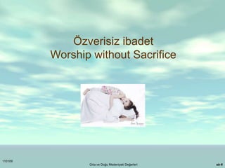 110109
Orta ve Doğu Medeniyeti Değerleri sb-8
Özverisiz ibadet
Worship without Sacrifice
 
