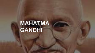 MAHATMA
GANDHI
