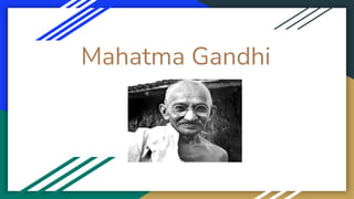 Mahatma Gandhi
 