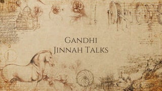 Gandhi
Jinnah Talks
 