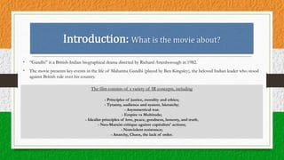 Introduction: What is the movie about?
• “Gandhi” is a British-Indian biographical drama directed by Richard Attenborough ...