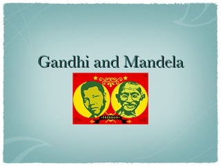 Gandhi and Mandela 