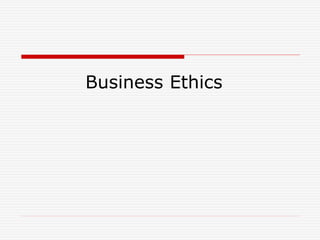 Business Ethics
 