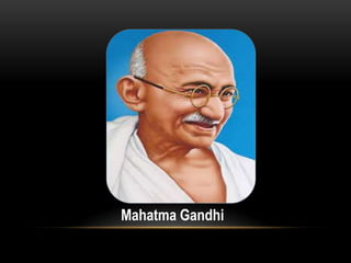 Mahatma Gandhi
 