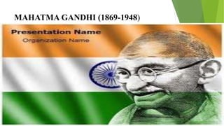 MAHATMA GANDHI (1869-1948)
 