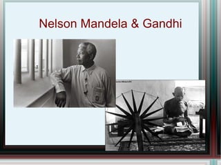 Nelson Mandela & Gandhi 