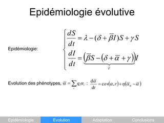 Epidémiologie évolutiveEpidémiologie:Evolution des phénotypes, :EpidémiologieEvolutionAdaptationConclusions