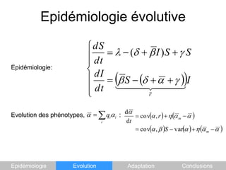 Epidémiologie évolutiveEpidémiologie:Evolution des phénotypes, :EpidémiologieEvolutionAdaptationConclusions