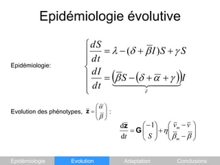 Epidémiologie évolutiveEpidémiologie:Evolution des phénotypes, :EpidémiologieEvolutionAdaptationConclusions