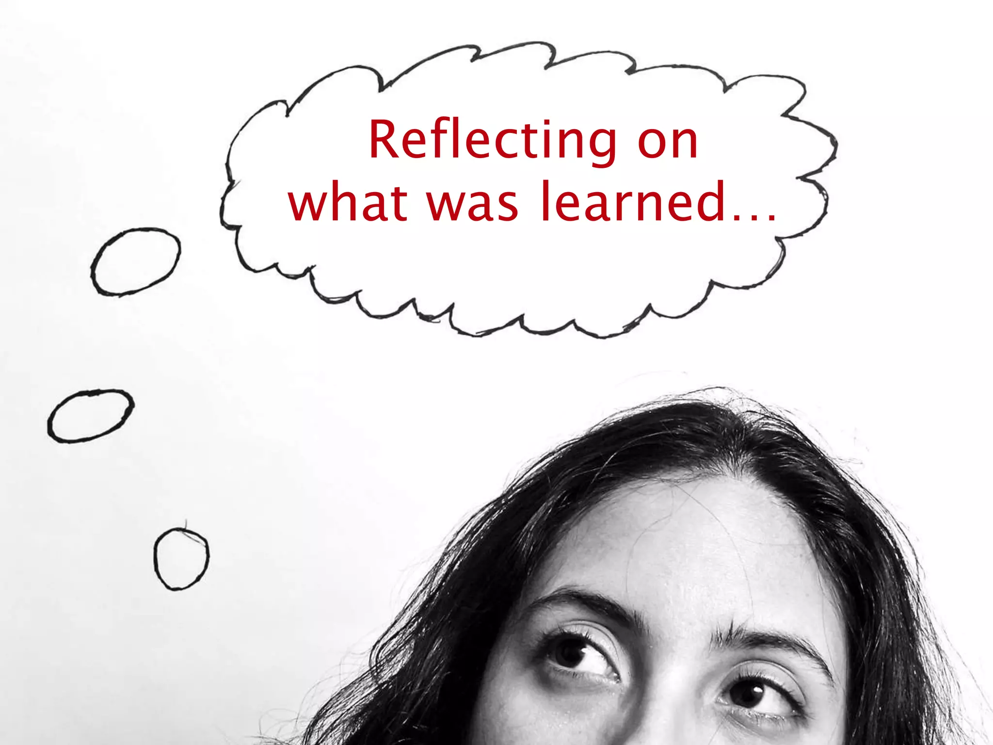 Reflecting on
what was learned…
At the end of the session, I always have at least one reflecting activity.
 