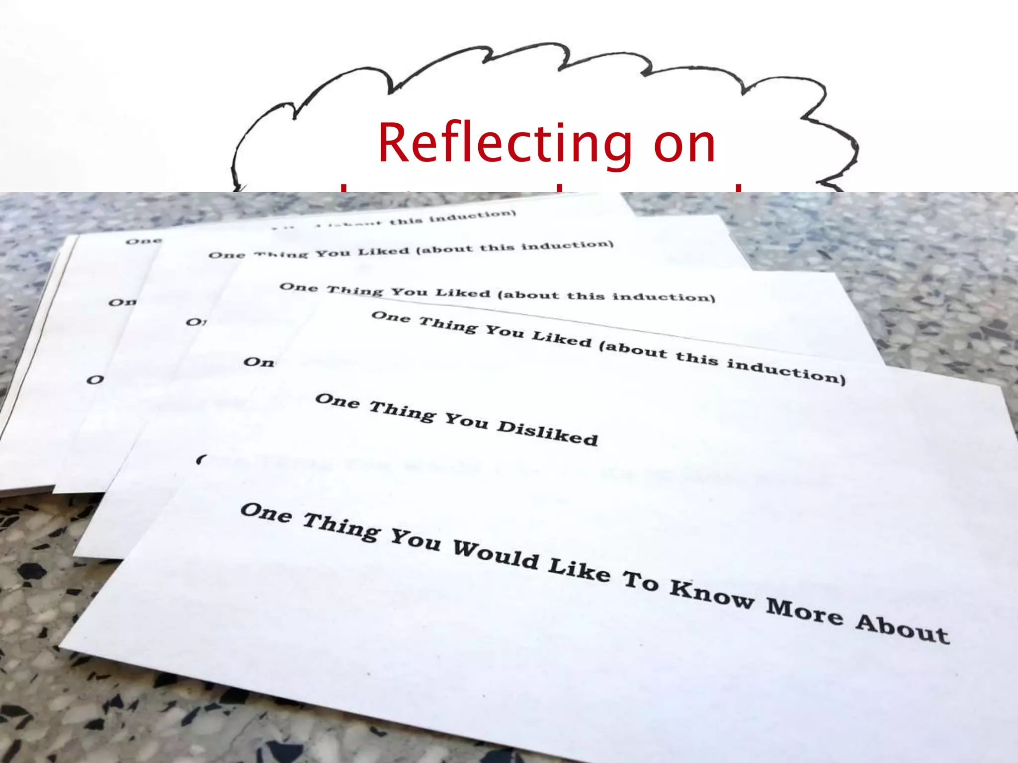 Reflecting on
what was learned…
Finally, this is the best way I’ve found to get quick feedback (only takes 1 minute). Ask for:
- One thing you liked about the session;
- One thing you disliked;
- One thing you would like to know more about.
 