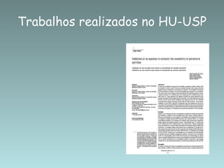 Trabalhos realizados no HU-USP
 