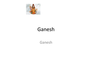 Ganesh Ganesh 