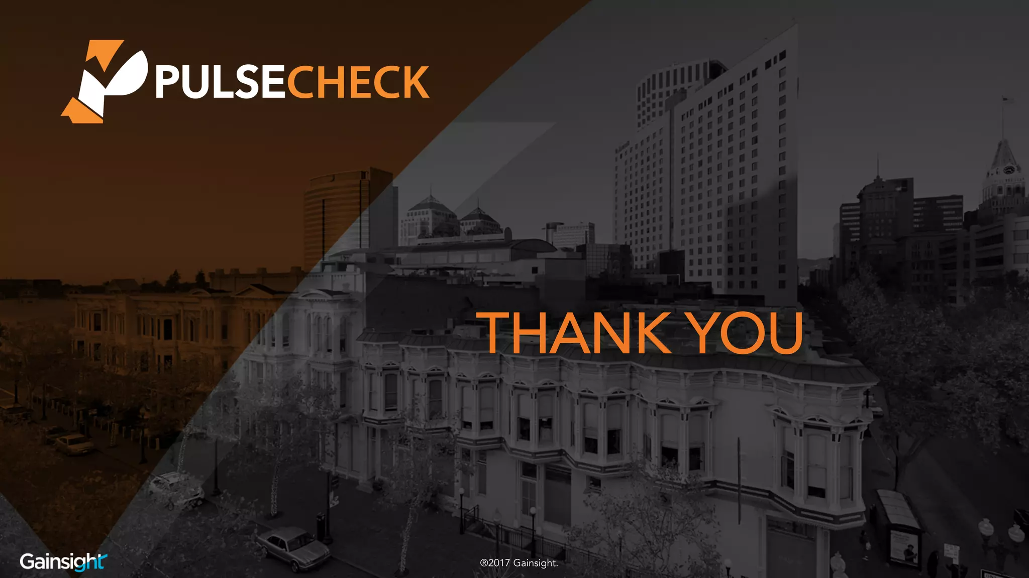 ©2017 Gainsight
THANK YOU
®2017 Gainsight.
 