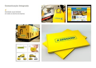 Comunicação Integrada

Identidade visual alinhada
em todos os setores da empresa.
 