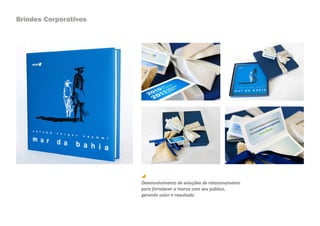 Brindes Corporativos




                       Desenvolvimento de soluções de relacionamento
                       para fortalecer a marca com seu público,
                       gerando valor e resultado.
 