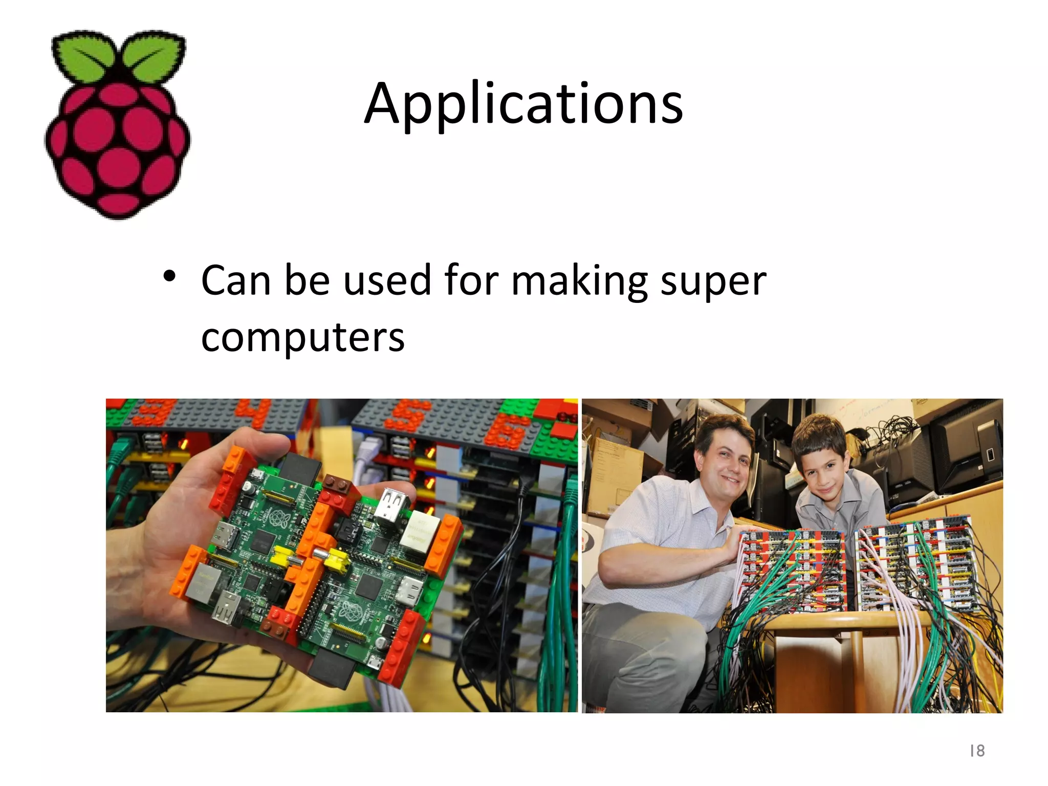 Applications
• Can be used for making super
computers
18
 