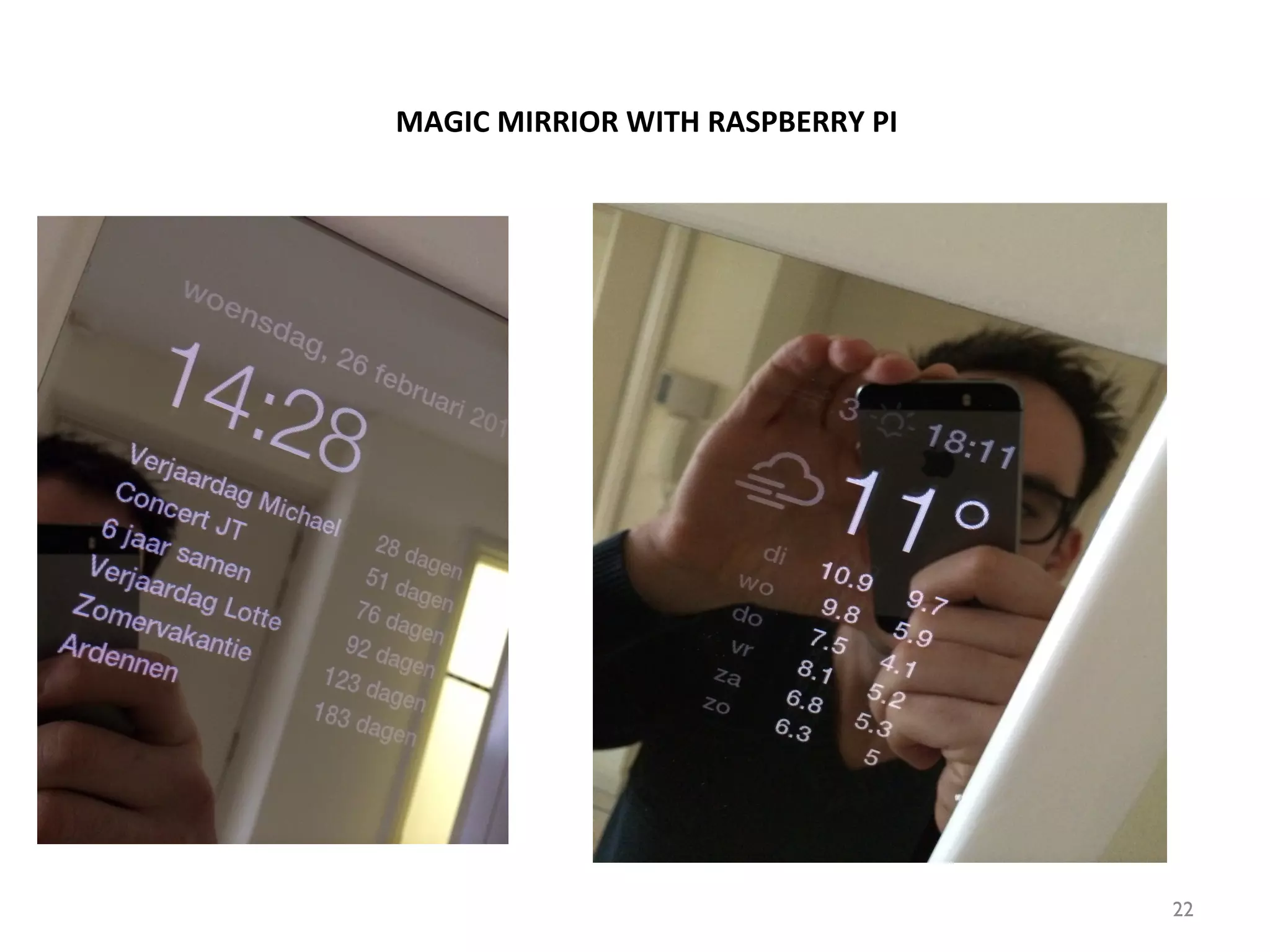 MAGIC MIRRIOR WITH RASPBERRY PI
22
 