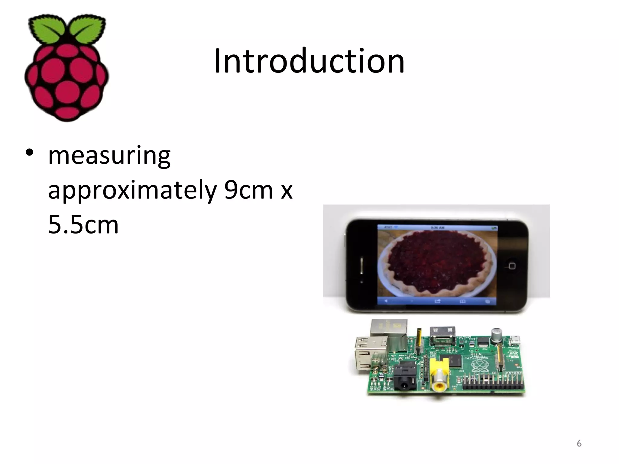 Introduction
• measuring
approximately 9cm x
5.5cm
6
 