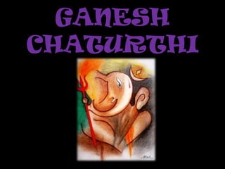 GANESH
CHATURTHI
 