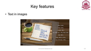 Key features
• Text in images
Dr Ganesh Neelakanta Iyer 147
 