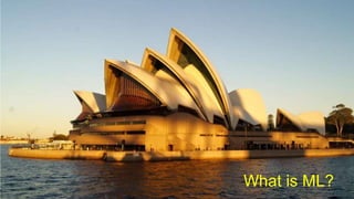 What is ML?
 