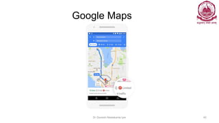 Google Maps
Dr Ganesh Neelakanta Iyer 45
 