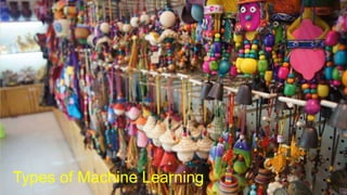 Types of Machine Learning
 
