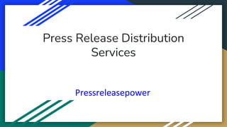 Press Release Distribution
Services
Pressreleasepower
 