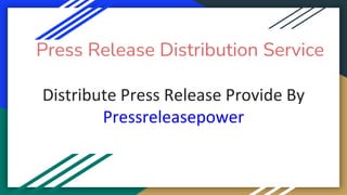 Press Release Distribution Service
Distribute Press Release Provide By
Pressreleasepower
 