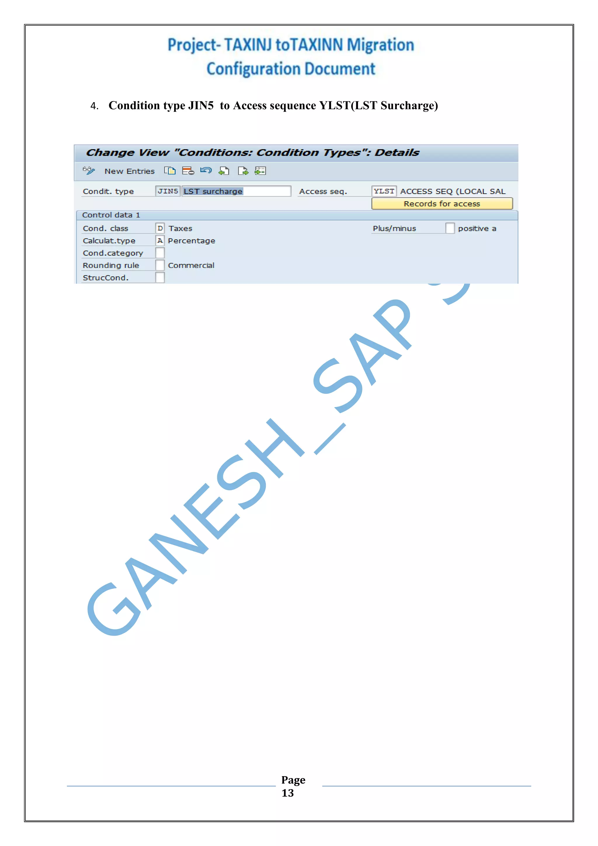 Page
13
4. Condition type JIN5 to Access sequence YLST(LST Surcharge)
 