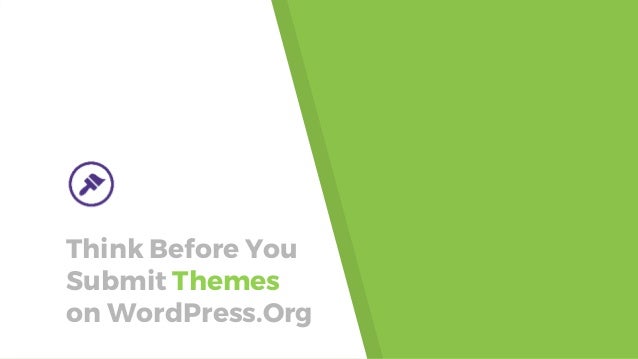 Think Before You Submit Themes On Wordpress Dot Org