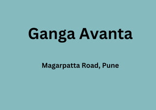 Ganga Avanta
Magarpatta Road, Pune
 