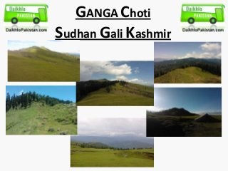 GANGA Choti
Sudhan Gali Kashmir

 