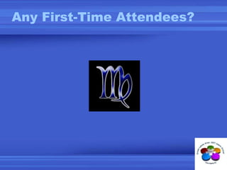 Any First-Time Attendees?