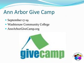 Ann Arbor Give CampSeptember 17-19Washtenaw Community CollegeAnnArborGiveCamp.org