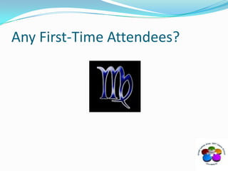 Any First-Time Attendees?