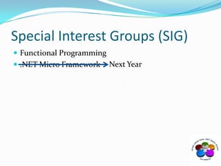Special Interest Groups (SIG)Functional Programming.NET Micro FrameworkNext Year