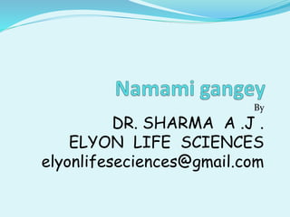 By
DR. SHARMA A .J .
ELYON LIFE SCIENCES
elyonlifeseciences@gmail.com
 