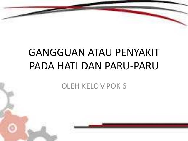 Gangguan Atau Penyakit Pada Hati Dan Paru Paru