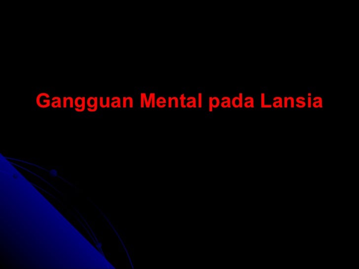 Gangguan Mental Lansia Gangguan Mental Lansia