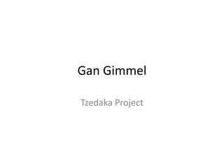 GanGimmel Tzedaka Project 